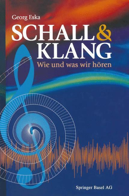 Cover: 9783034861014 | Schall & Klang | Wie und was wir hören | Georg Eska | Taschenbuch