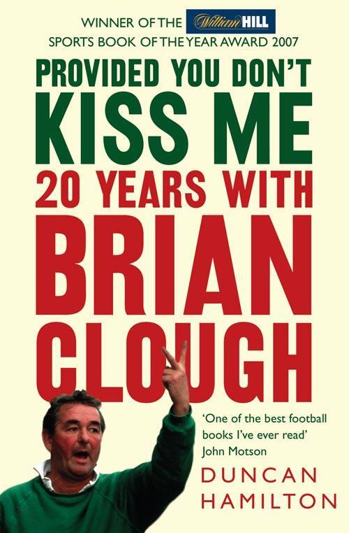 Cover: 9780007247110 | Provided You Don't Kiss Me | 20 Years with Brian Clough | Hamilton