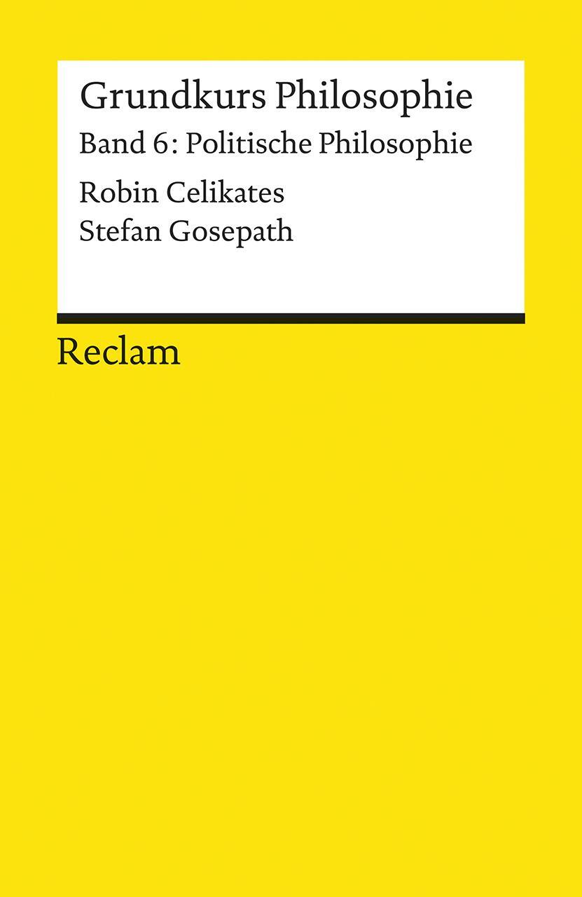 Cover: 9783150184738 | Grundkurs Philosophie / Politische Philosophie | Celikates (u. a.)