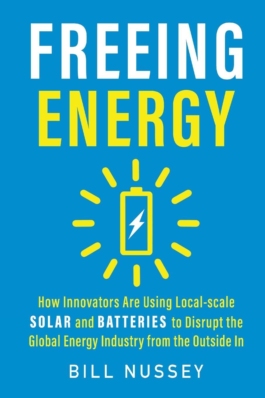 Cover: 9781732544642 | Freeing Energy | Bill Nussey | Taschenbuch | Paperback | Englisch