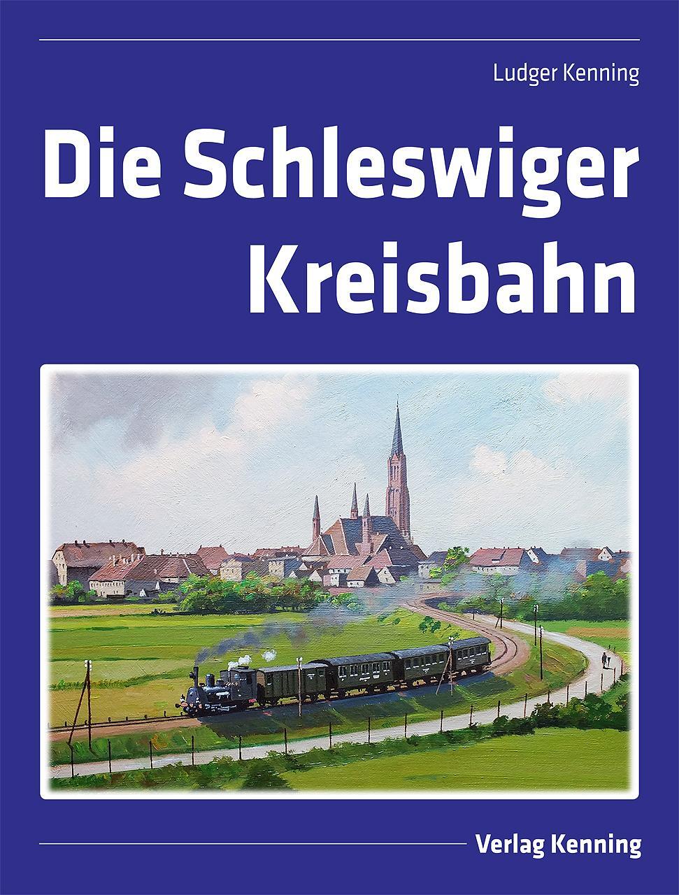 Cover: 9783944390284 | Die Schleswiger Kreisbahn | Ludger Kenning | Buch | Deutsch | 2023