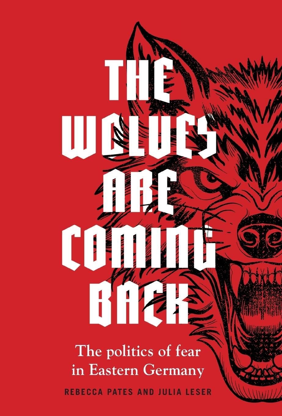 Cover: 9781526147011 | The wolves are coming back | The politics of fear in Eastern Germany