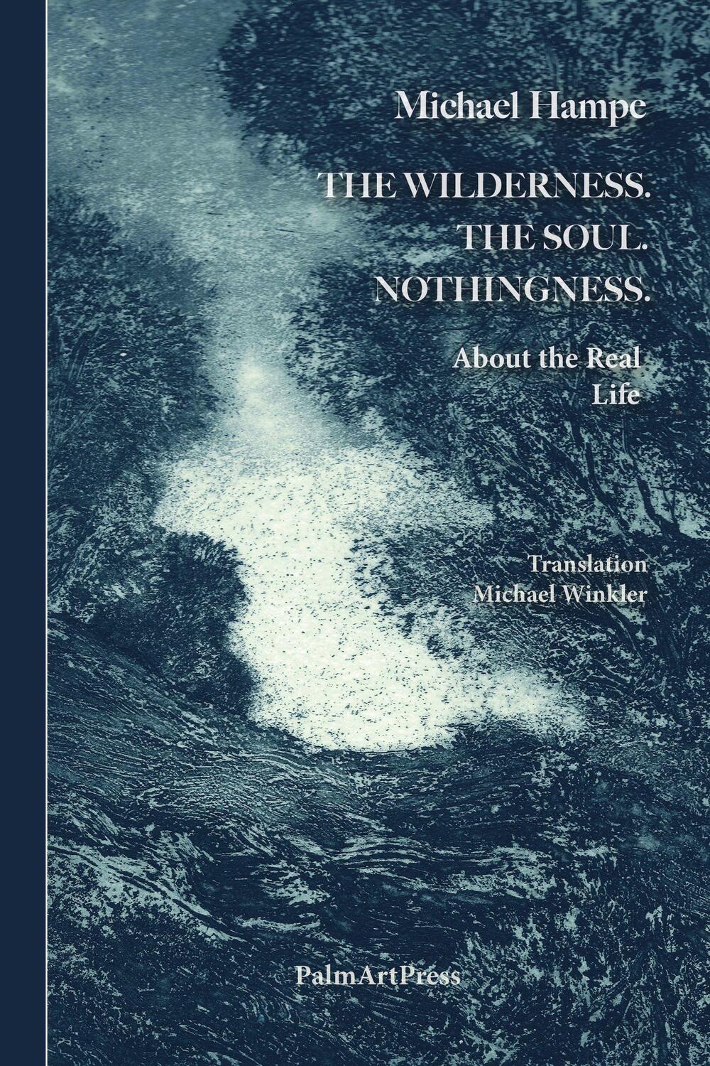 Cover: 9783962581503 | The Wildnerness. The Soul. Nothingness. | About the Real Life | Hampe