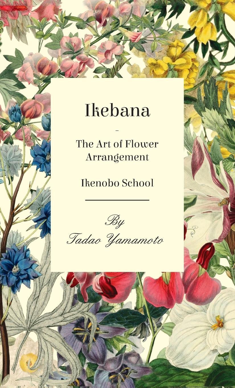 Cover: 9781528771177 | Ikebana - The Art of Flower Arrangement - Ikenobo School | Yamamoto