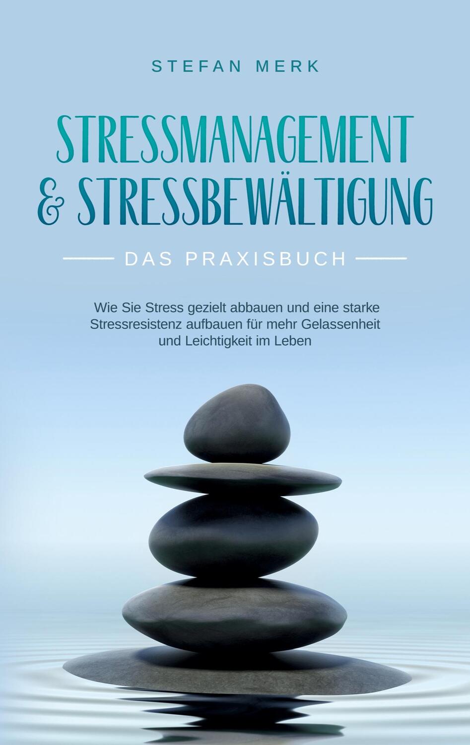 Cover: 9783757820268 | Stressmanagement &amp; Stressbewältigung - Das Praxisbuch | Stefan Merk