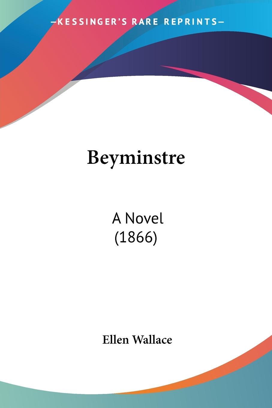 Cover: 9781120162816 | Beyminstre | A Novel (1866) | Ellen Wallace | Taschenbuch | Paperback
