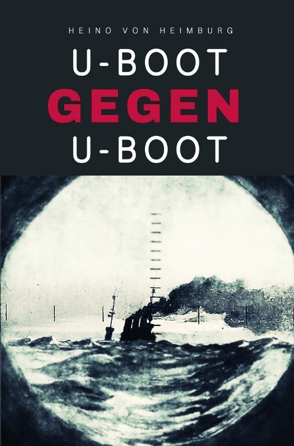 Cover: 9783752990096 | U-Boot gegen U-Boot | Heino von Heimburg | Taschenbuch | 2020 | epubli