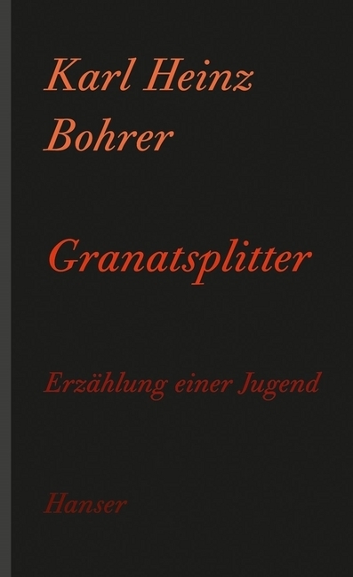 Cover: 9783446239722 | Granatsplitter | Erzählung einer Jugend | Karl Heinz Bohrer | Buch