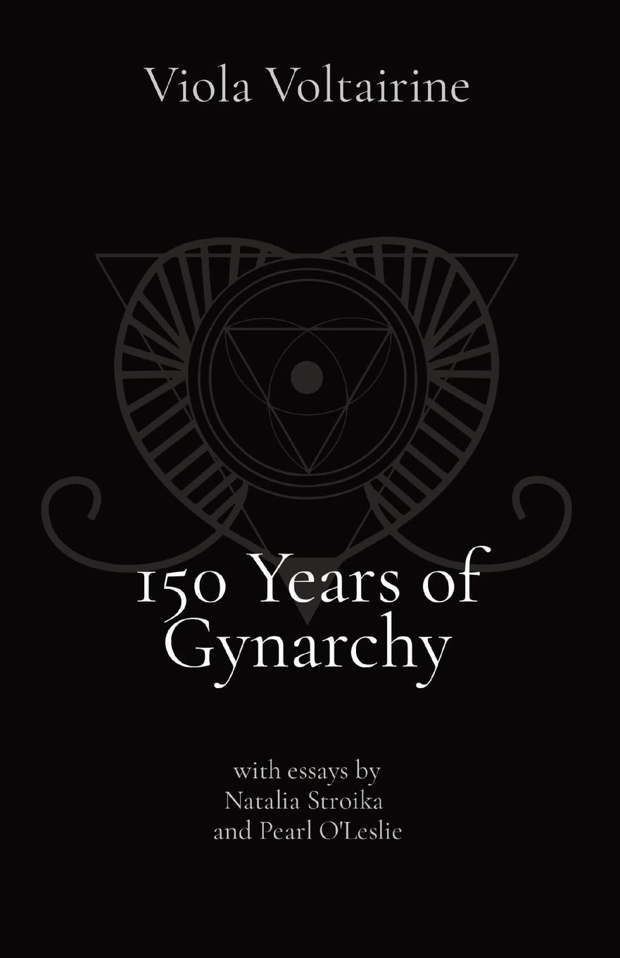 Cover: 9781087953533 | 150 Years of Gynarchy | Viola Voltairine | Taschenbuch | Paperback