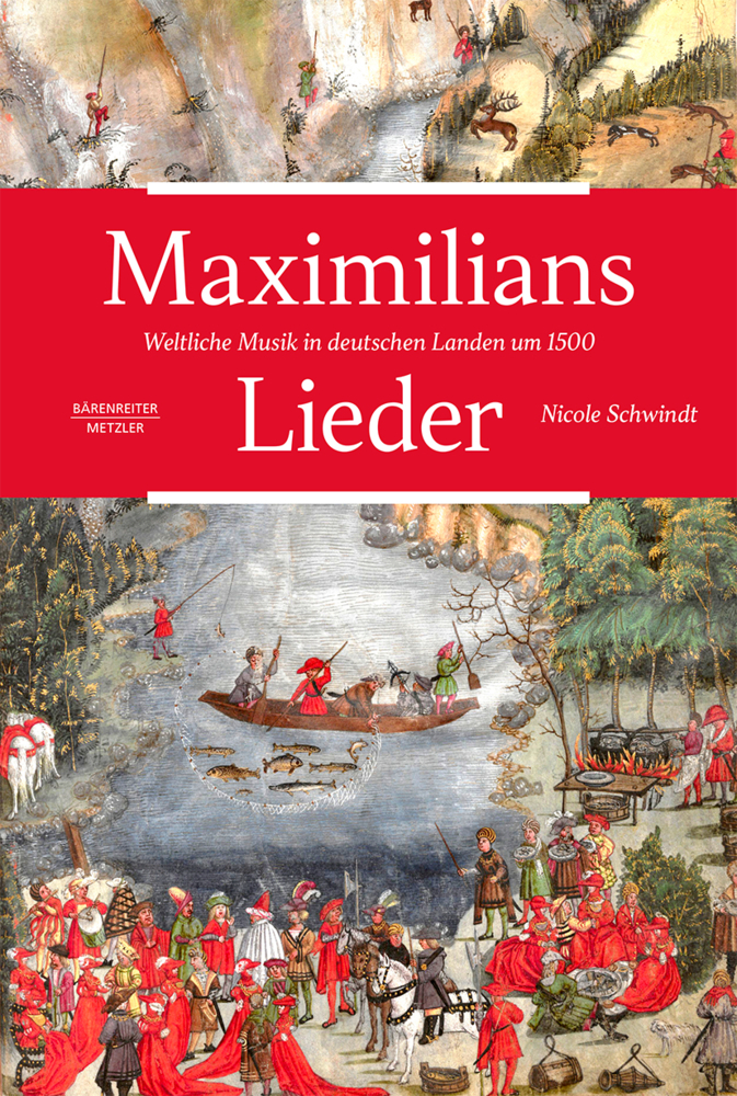 Cover: 9783476046772 | Maximilians Lieder | Weltliche Musik in deutschen Landen um 1500