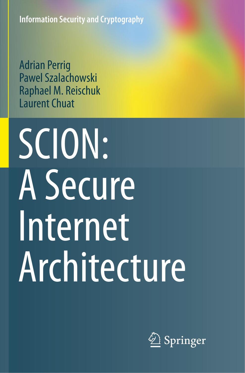 Cover: 9783319883748 | SCION: A Secure Internet Architecture | Adrian Perrig (u. a.) | Buch