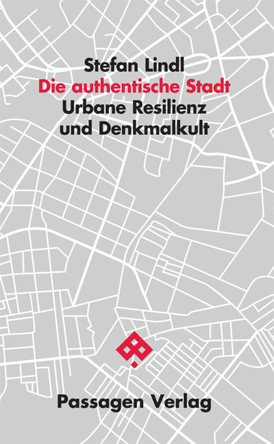 Cover: 9783709203064 | Die authentische Stadt | Urbane Resilienz und Denkmalkult | Lindl