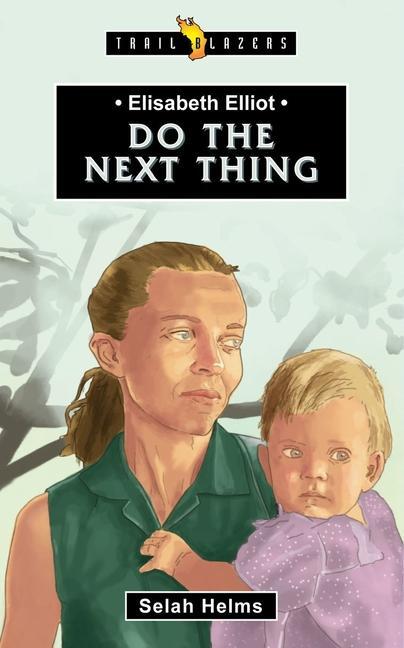 Cover: 9781527101616 | Elisabeth Elliot | Do the Next Thing | Selah Helms | Taschenbuch