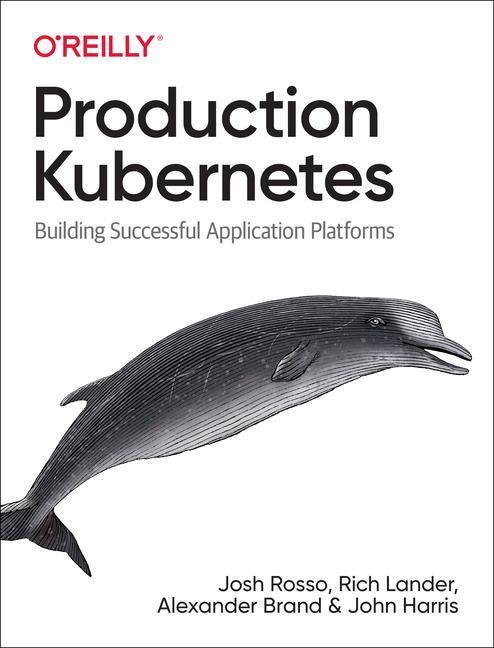 Cover: 9781492092308 | Production Kubernetes | Building Successful Application Platforms