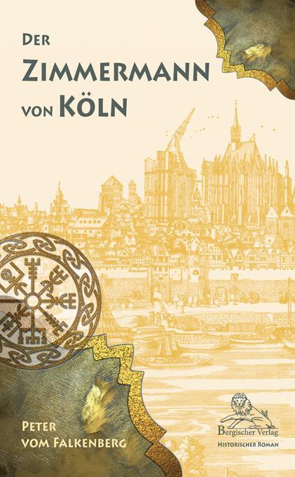 Cover: 9783943886979 | Der Zimmermann von Köln | Peter vom Falkenberg | Taschenbuch | Deutsch