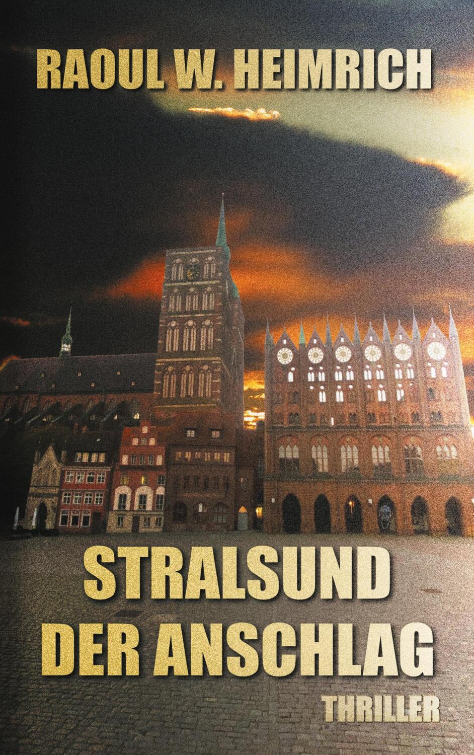 Cover: 9783755726838 | Stralsund-Der Anschlag | Raoul W. Heimrich | Taschenbuch