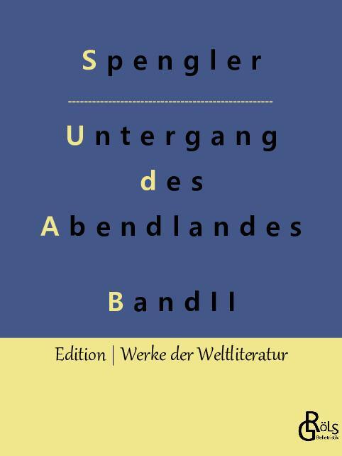 Cover: 9783988285294 | Der Untergang des Abendlandes - Band 2 | Zweiter Band | Spengler