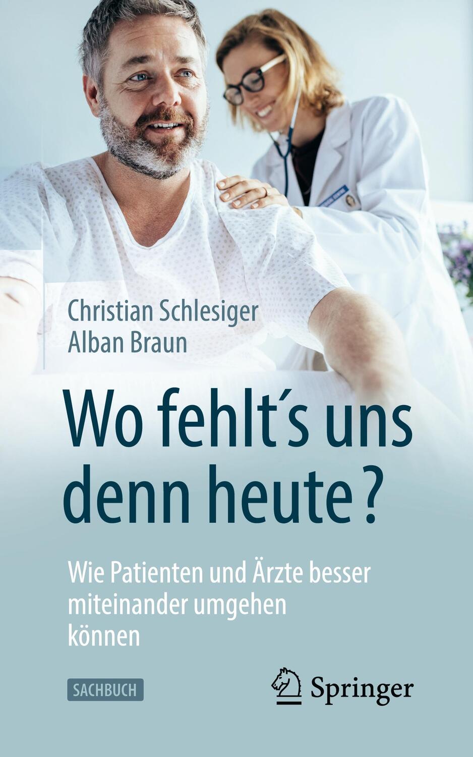 Cover: 9783662591406 | "Wo fehlt´s uns denn heute?" Wie Patienten und Ärzte besser...