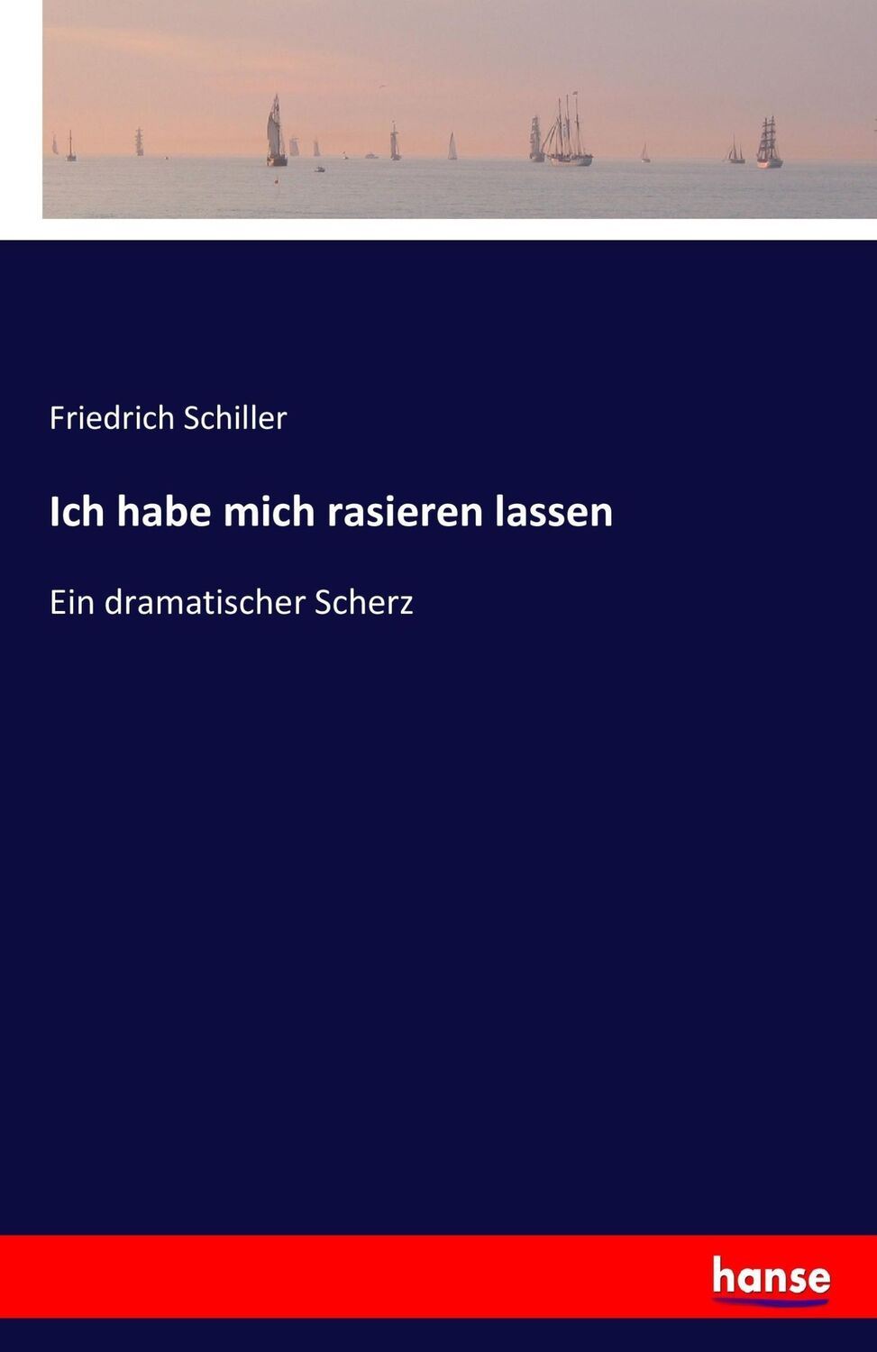 Cover: 9783743635449 | Ich habe mich rasieren lassen | Ein dramatischer Scherz | Schiller