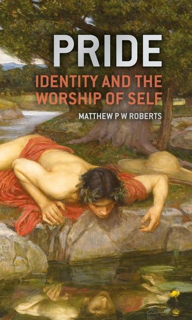Cover: 9781527109391 | Pride | Identity and the Worship of Self | Matthew Roberts | Buch