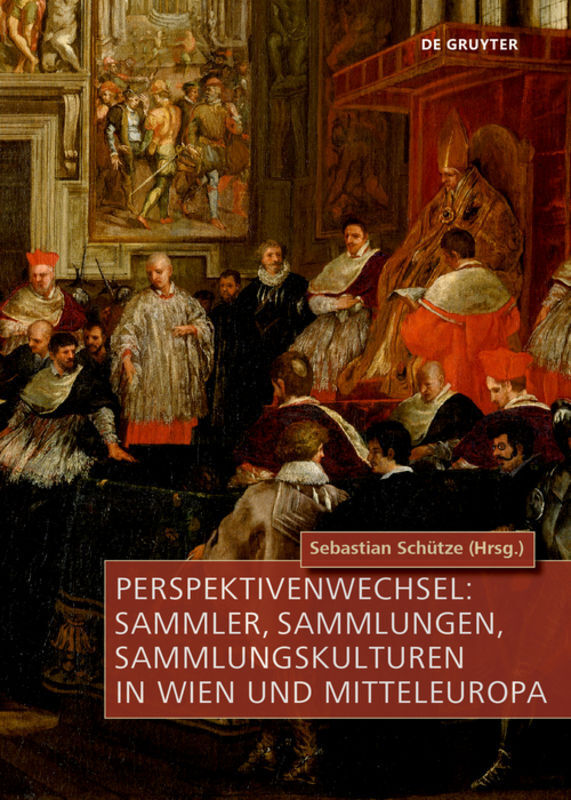 Cover: 9783110605006 | Perspektivenwechsel: Sammler, Sammlungen, Sammlungskulturen in Wien...