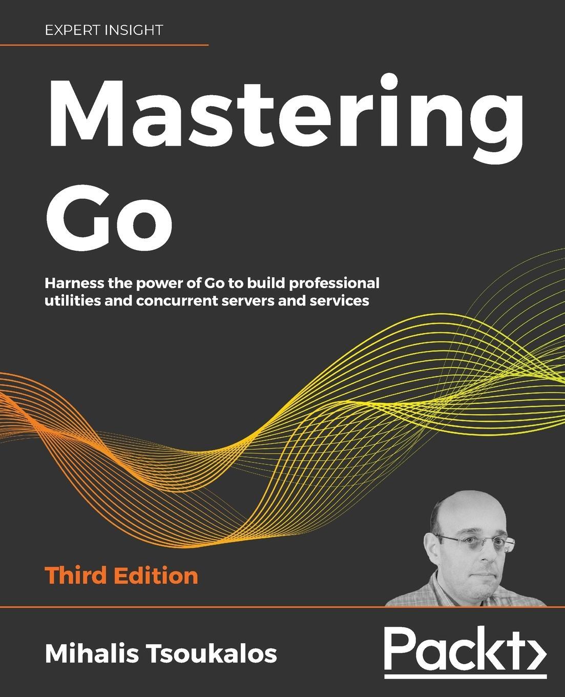 Cover: 9781801079310 | Mastering Go - Third Edition | Mihalis Tsoukalos | Taschenbuch | 2021