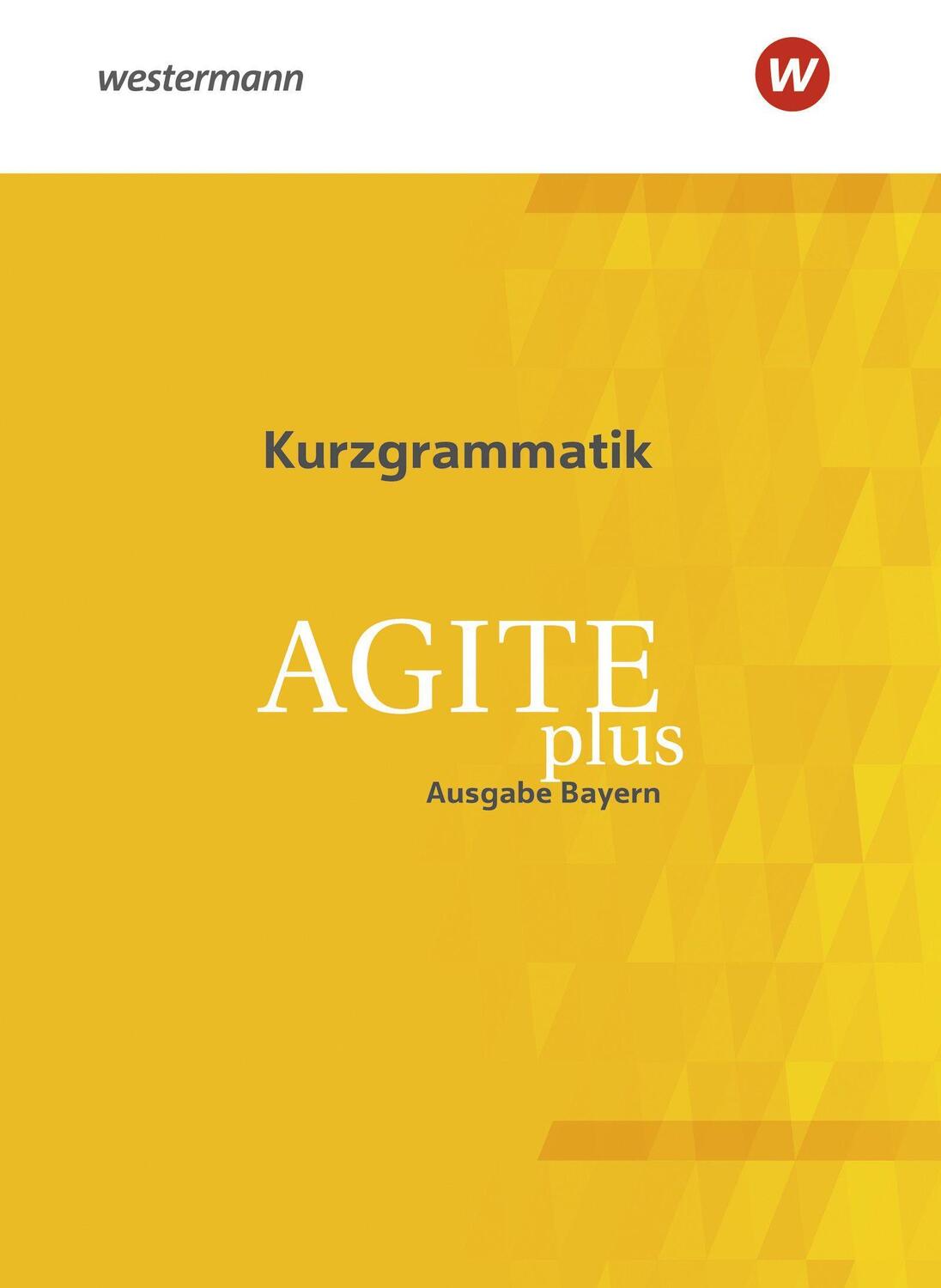 Cover: 9783140104494 | Agite plus. Kurzgrammatik. Bayern | Taschenbuch | Deutsch | 2022