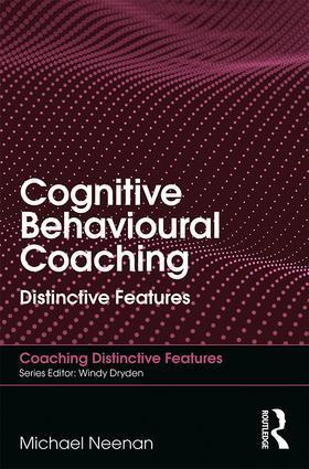 Cover: 9780815393436 | Cognitive Behavioural Coaching | Distinctive Features | Michael Neenan