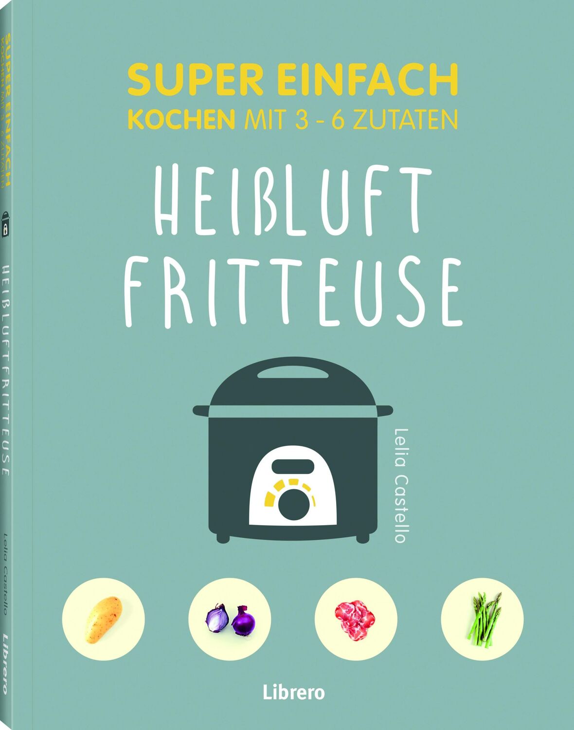 Cover: 9789463599276 | Super Einfach Heißluftfriteuse | Lelila Castello | Taschenbuch | 2022