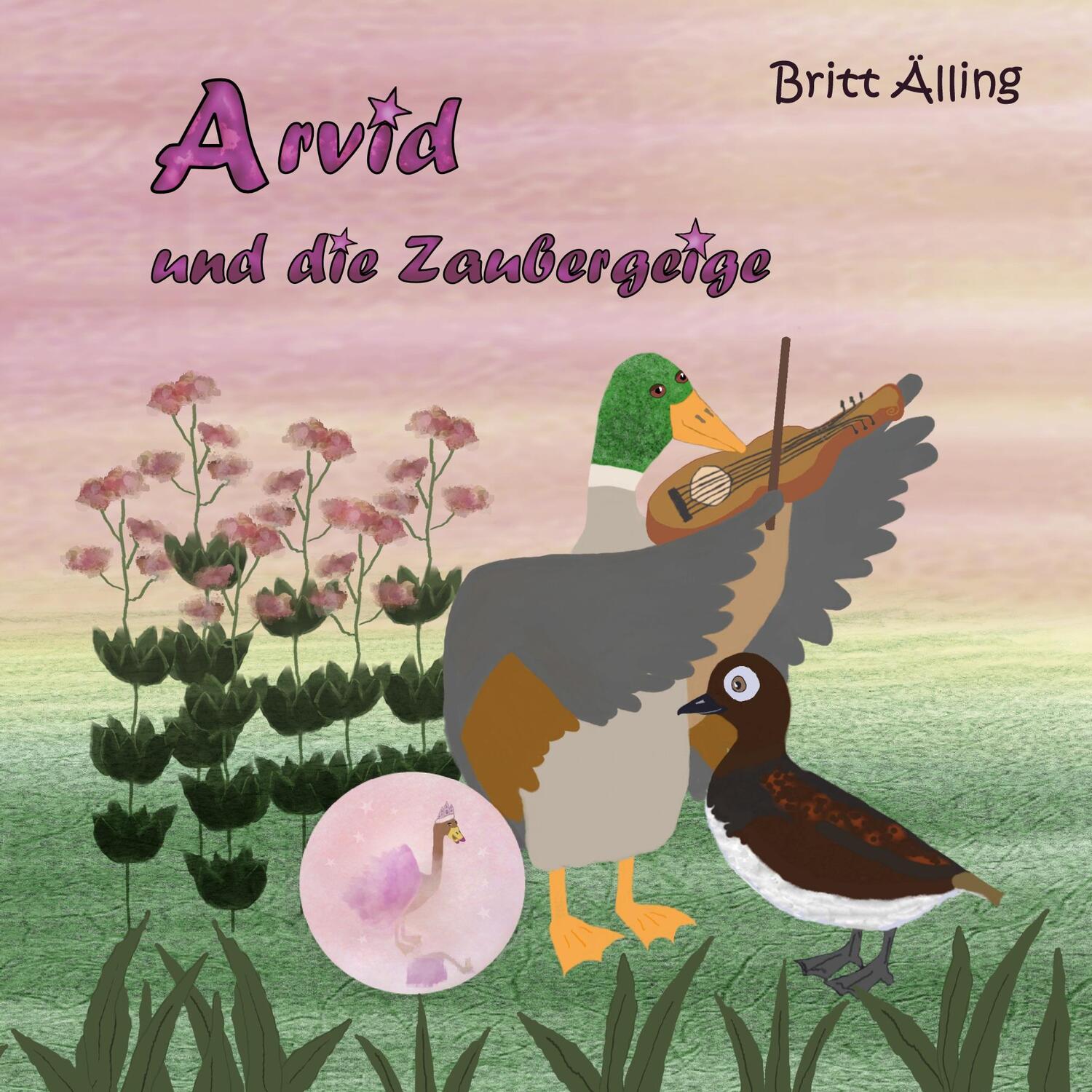 Cover: 9783757851743 | Arvid und die Zaubergeige | Ein Entenmärchen | Britt Älling | Buch