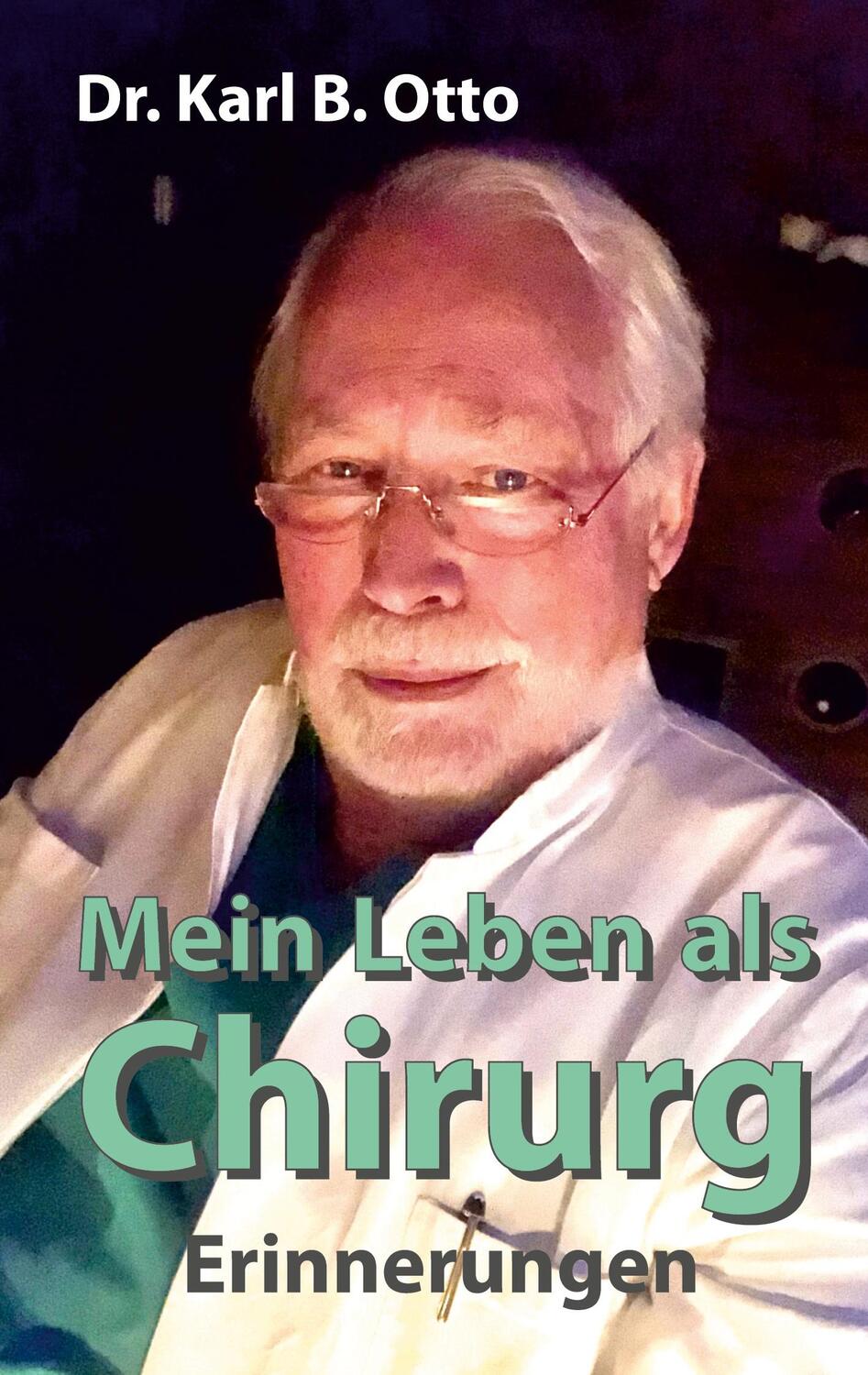Cover: 9783347252974 | Mein Leben als Chirurg | Erinnerungen | Karl B. Otto | Buch | 132 S.