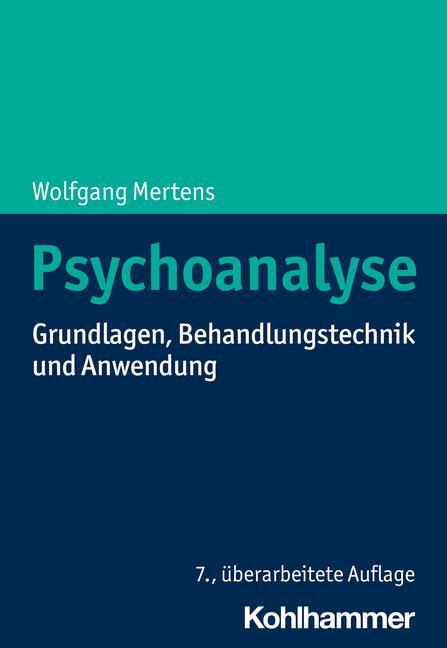Cover: 9783170371422 | Psychoanalyse | Grundlagen, Behandlungstechnik und Anwendung | Mertens