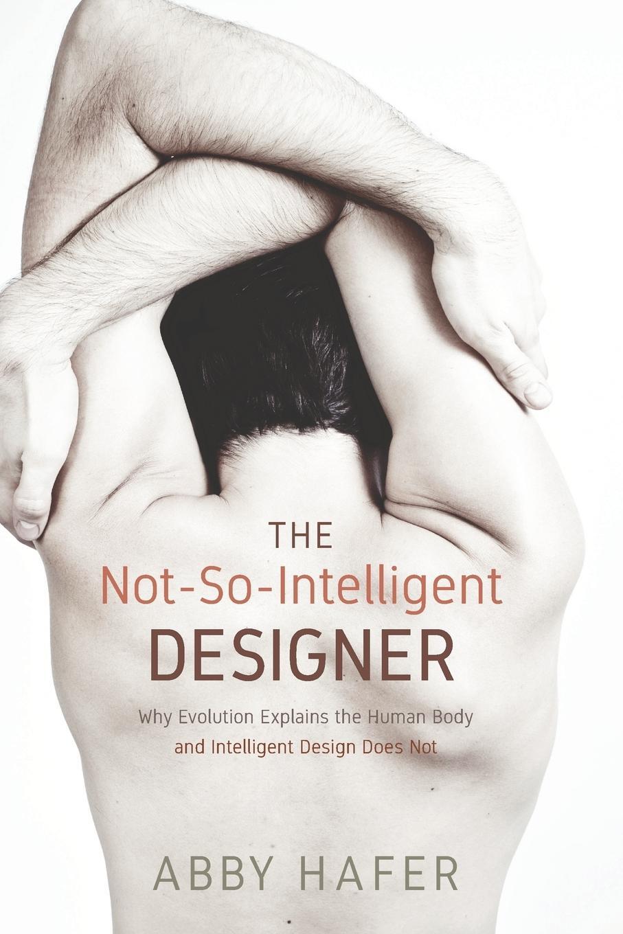 Cover: 9781620329412 | The Not-So-Intelligent Designer | Abby Hafer | Taschenbuch | Paperback