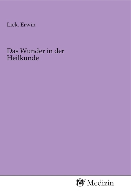 Cover: 9783968751498 | Das Wunder in der Heilkunde | Erwin Liek | Taschenbuch | Deutsch