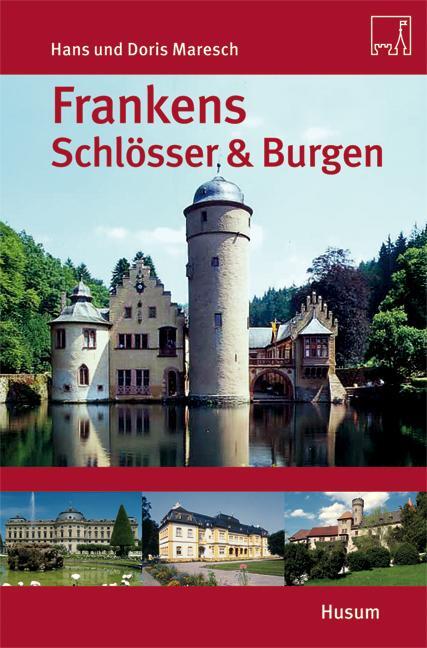 Cover: 9783898763837 | Frankens Schlösser & Burgen | Hans Maresch (u. a.) | Taschenbuch