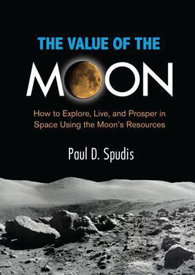 Cover: 9781588345646 | The Value of the Moon: How to Explore, Live, and Prosper in Space...