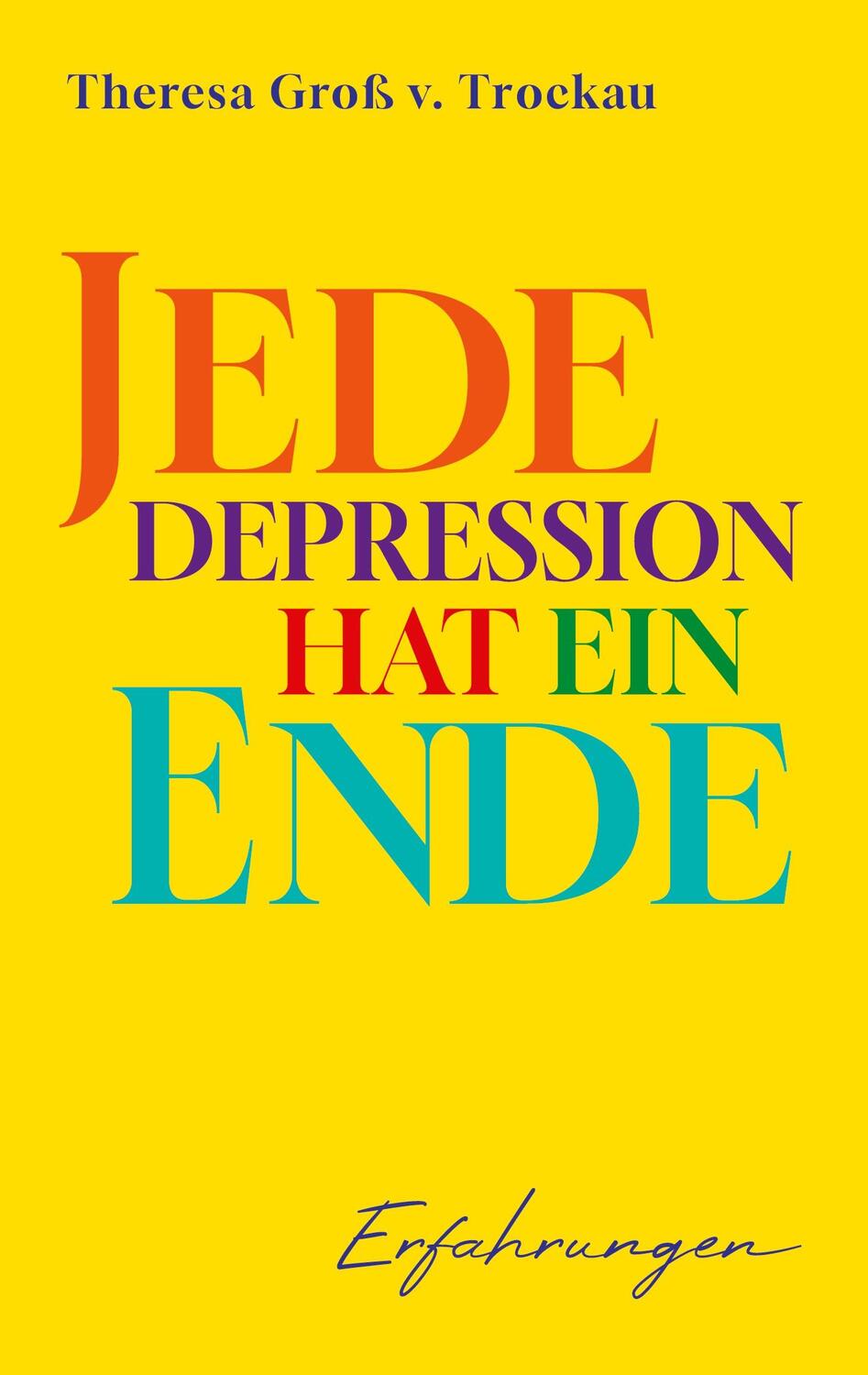 Cover: 9783741284533 | Jede Depression hat ein Ende | Theresa Groß v. Trockau | Taschenbuch