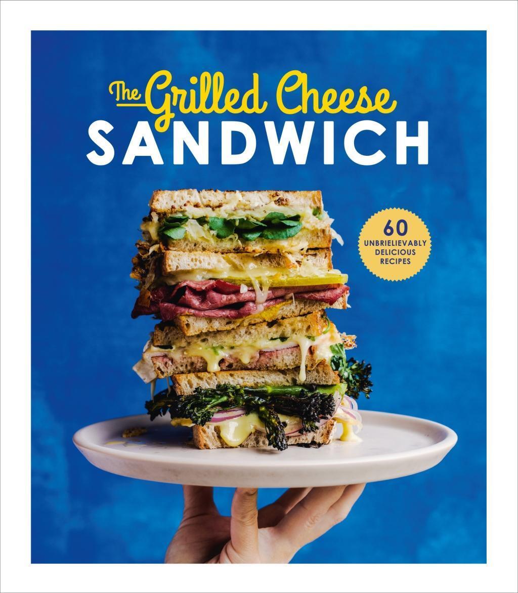Cover: 9781785035241 | The Grilled Cheese Sandwich: 60 Unbrielievably Delicious Recipes