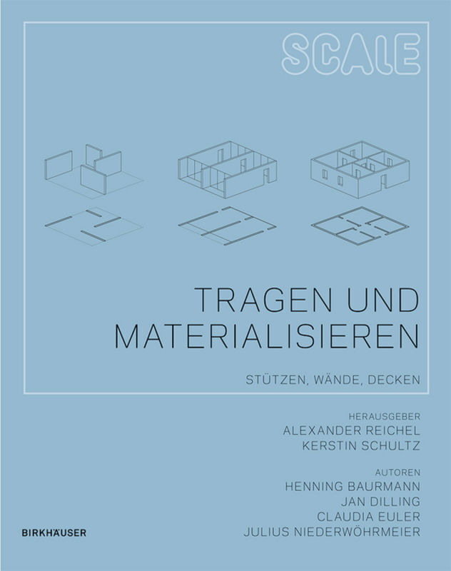 Cover: 9783034600392 | Tragen und Materialisieren | Stützen, Wände, Decken | Reichel (u. a.)