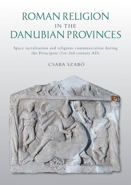 Cover: 9781789257830 | Roman Religion in the Danubian Provinces | Csaba Szabo | Taschenbuch
