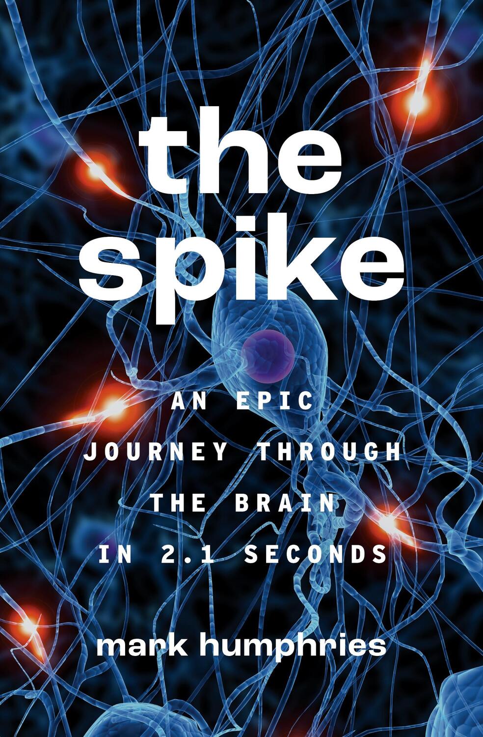 Cover: 9780691241487 | The Spike | An Epic Journey Through the Brain in 2.1 Seconds | Buch