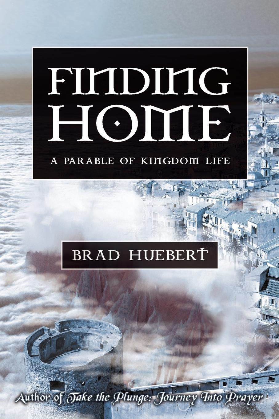 Cover: 9780595517787 | Finding Home | A Parable of Kingdom Life | Brad Huebert | Taschenbuch