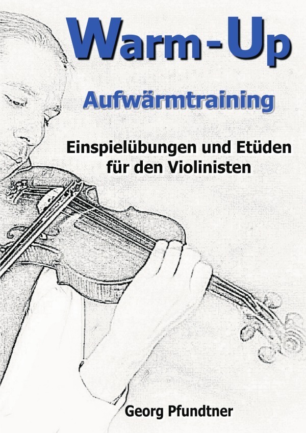 Cover: 9783844264333 | Warm-Up (Einspielübungen und Etüden für den Violinisten) | Pfundtner