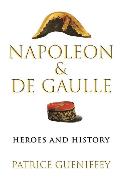 Cover: 9780674988385 | Napoleon and de Gaulle | Heroes and History | Patrice Gueniffey | Buch