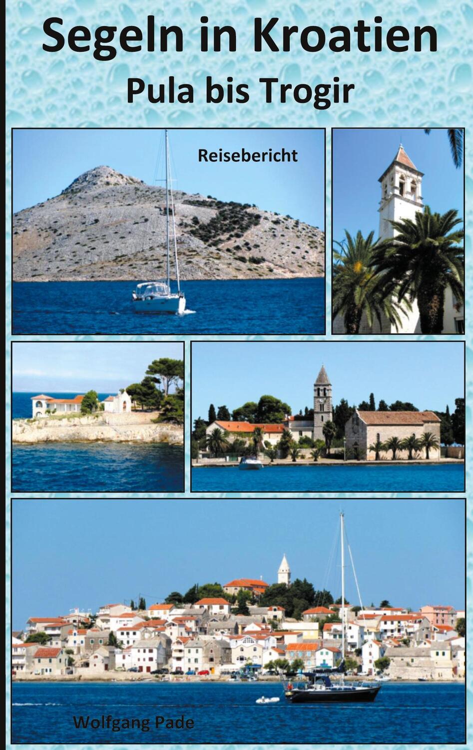Cover: 9783753454955 | Segeln in Kroatien Pula bis Trogir | Wolfgang Pade | Taschenbuch
