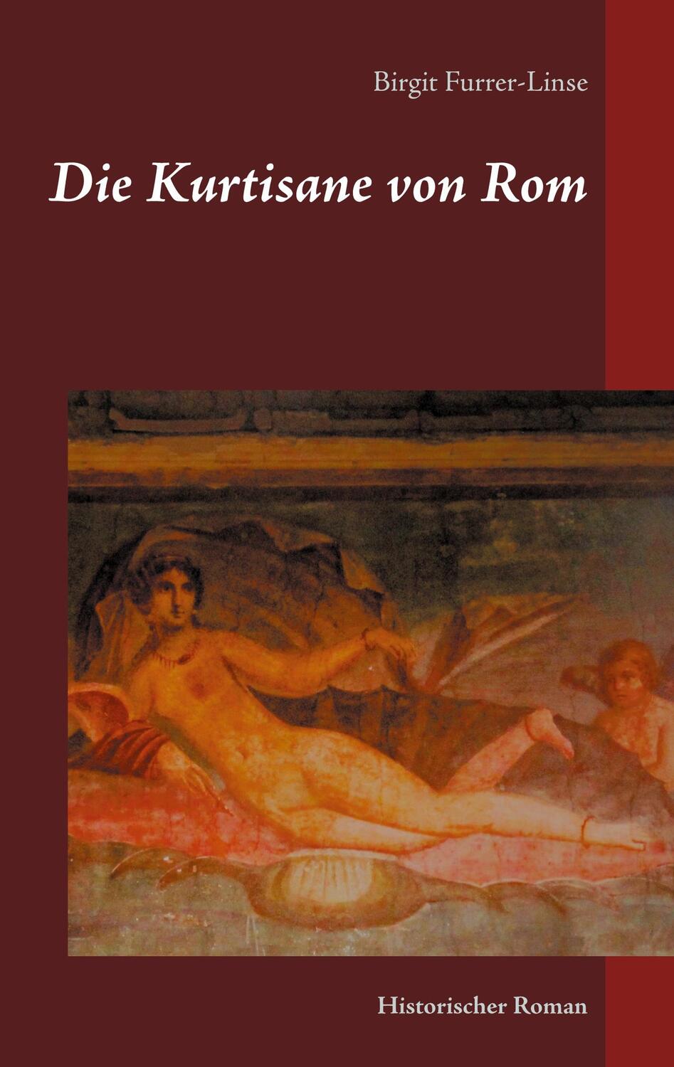 Cover: 9783751933704 | Die Kurtisane von Rom | Historischer Roman | Birgit Furrer-Linse