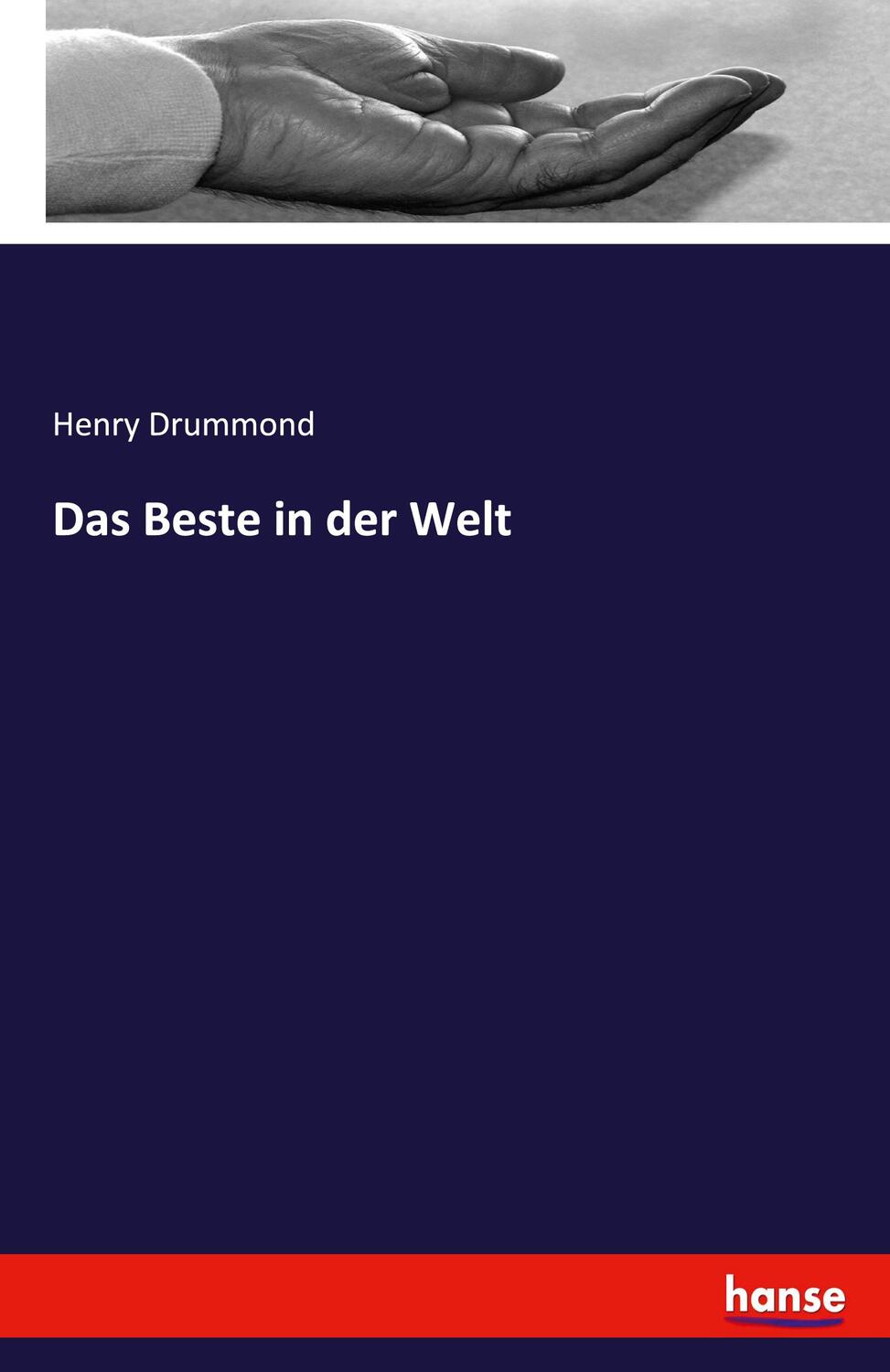 Cover: 9783743346789 | Das Beste in der Welt | Henry Drummond | Taschenbuch | Hansebooks