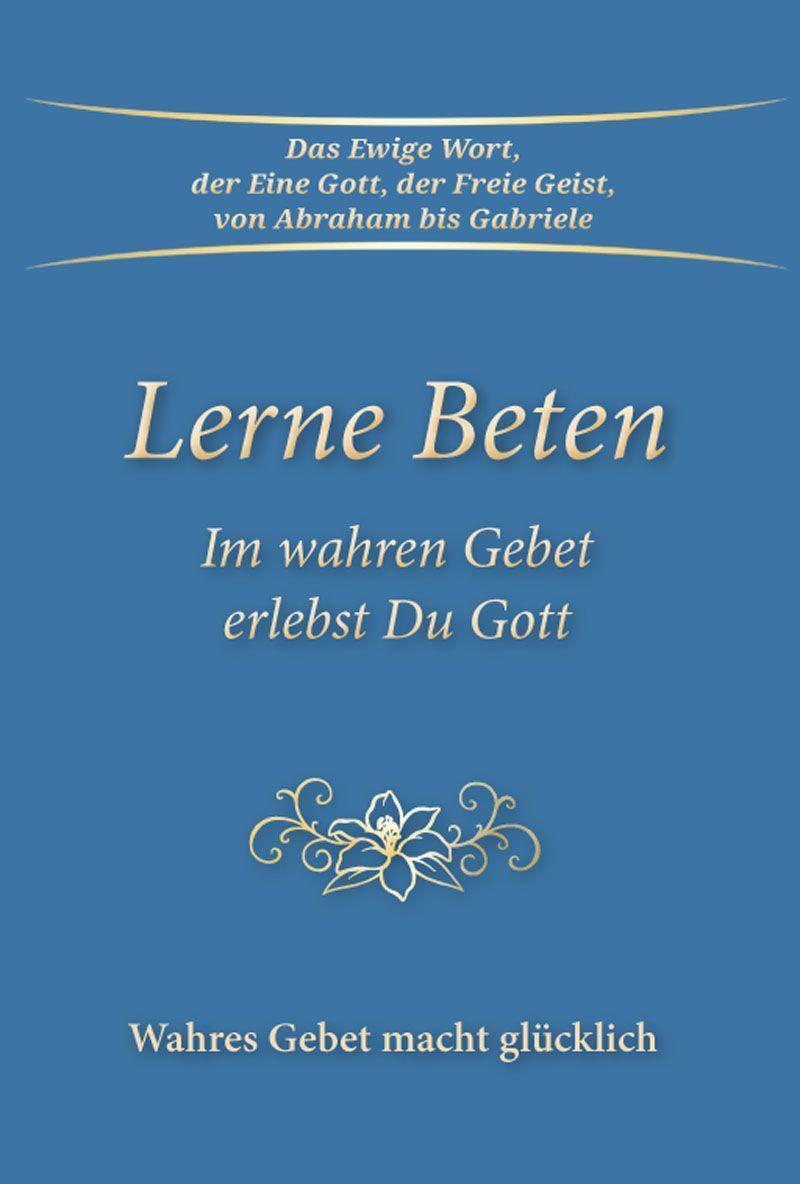 Cover: 9783964463029 | Lerne Beten | Im wahren Gebet erlebst Du Gott | Gabriele | Taschenbuch