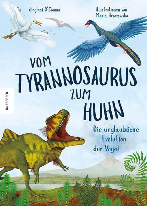 Cover: 9783957287519 | Vom Tyrannosaurus zum Huhn | Die unglaubliche Evolution der Vögel