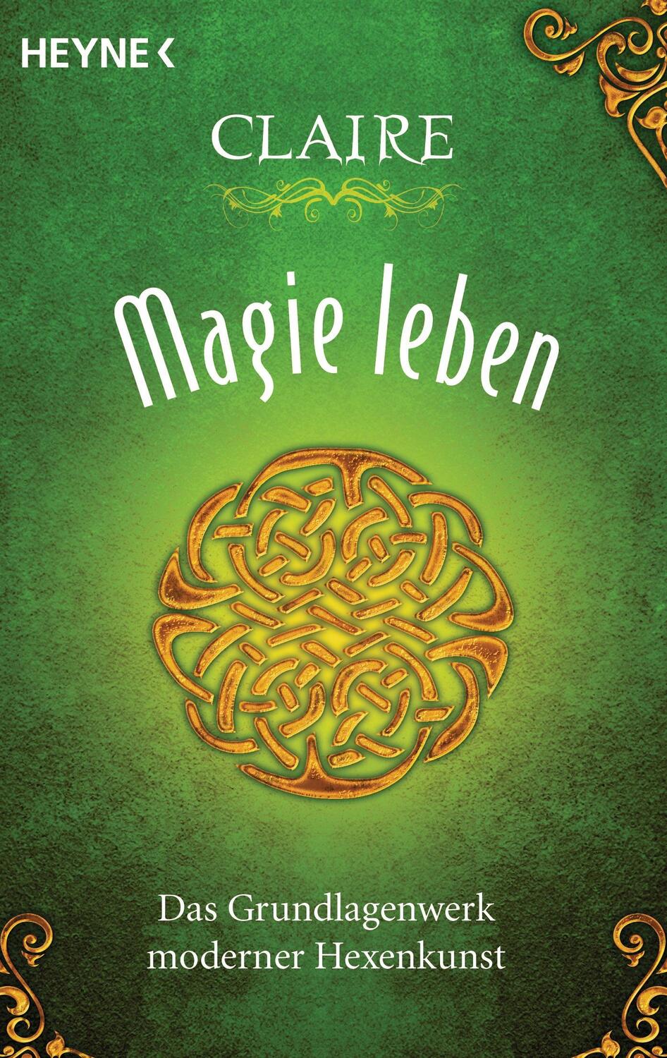 Cover: 9783453702783 | Magie leben | Das Grundlagenwerk moderner Hexenkunst | Claire | Buch
